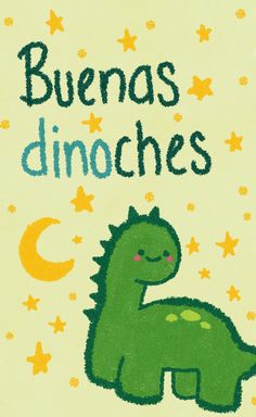 a children's book with an image of a green dinosaur and the words, buenos dinoches