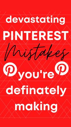 a red poster with the words, devasting pinterest instapes you're definitely making