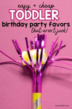 a birthday party favors with the words easy and cheap toddler birthday party favors that are fun