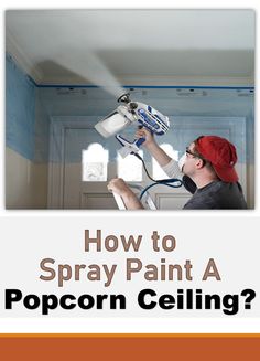 how to spray paint a popcorn ceiling