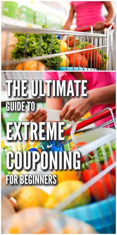 the ultimate guide to extreme couponing for beginners, including shopping at whole foods