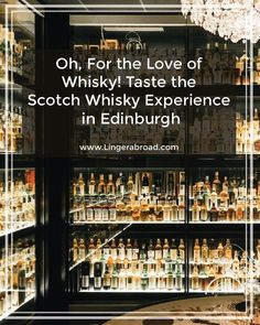 the whisky experience in edinburgh with text overlay that reads, oh for the love of whisky taste the scotch whisky experience in edinburgh