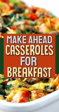 the words make ahead casseroles for breakfast are in front of an image of a casserole dish