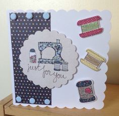 a handmade card with buttons and sewing related items on it that says just for you