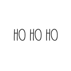 the word ho ho written in black on a white background