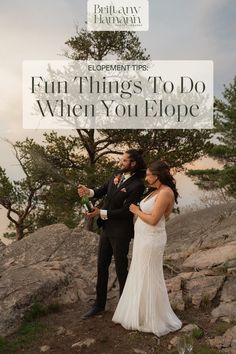 a bride and groom standing on top of a mountain with the words fun things to do when you're elope