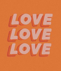 an orange background with the words love, love, love written in white letters on it