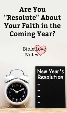 an alarm clock sitting on top of a desk next to a notepad with the words, are you resolite about your faith in the coming year? bible love notes