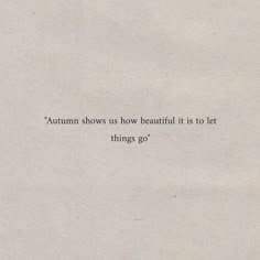 a piece of paper that has some type of writing on it with the words autumn shows us how beautiful it is to let things go