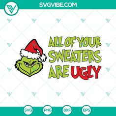 the grin face with santa's hat on it and all of your sweaters are ugly