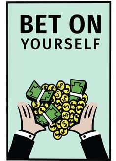 two hands holding money with the words bet on yourself