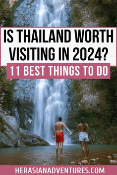 two people standing in front of a waterfall with text overlay that reads is thailand worth visiting in 202? 11 best things to do