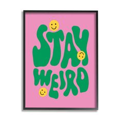 a poster with the words stay weird in green and yellow on a pink background that says,