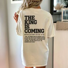 The King is Coming, Jesus is King Shirt, Revelation Shirt, Comfort Colors Christian Shirt, Christian Shirts, Jesus T-Shirt, Bible Verse Tee A great way to get the good news out and bring people to Jesus through wearing your faith - THE KING IS COMING ❤ *please note this is a back print only shirt. There is a front and back print version of this shirt found here: https://www.etsy.com/listing/1500292399/the-king-is-coming-jesus-is-king-shirt ✦ FEATURES ✦ ✿  What makes these t-shirts so special? Well, there's an art to making a brand new shirt feel vintage and familiar - and Comfort Colors have perfected it! If you're looking for that faded, well-loved t-shirt vibe in on trend colors, then this is the tee for you. ✿ Constructed of 100% ring-spun USA cotton making it  soft and comfy.  ✿ Preshr Jesus Is King Shirt, The King Is Coming, Bible Verse Tees, Clothes Hacks, Cricut Shirts, Jesus Is King, King Shirt, King Tshirt, Shirts Ideas