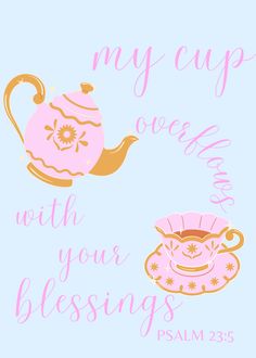 two teapots with the words, may cup over be with your blessing