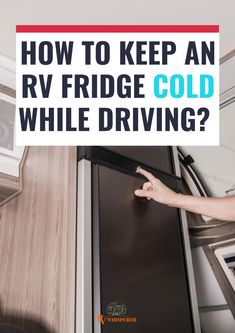 a woman pointing at the fridge in her kitchen with text overlay that reads how to keep an rv fridge cold while driving?