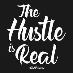 the hustle is real logo on a black background with white lettering that reads,'the hustle is real '