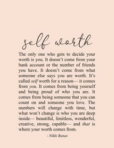 a quote that reads self worth the only one who gets to decide your worth is you