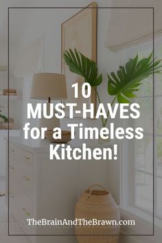 the words must haves for a timeless kitchen in front of an image of a potted plant