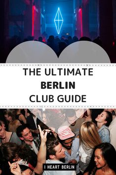 the ultimate berlin club guide is here