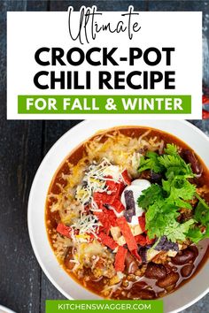 the ultimate crock - pot chili recipe for fall and winter with text overlay