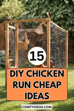 a chicken run with the words diy chicken run cheap ideas on it and an orange sign