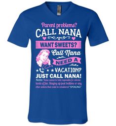 Just Call Nana Tee Shirts | Funny Nana Shirts | Funny Nana Gifts royal v-neck Parent Problems, Nana Wall, Nana Quotes, Funny Quotes Wallpaper, Idea For Mother's Day, Nana T Shirts, Nana Shirts, Funny Shirts Women, Funny Tee Shirts