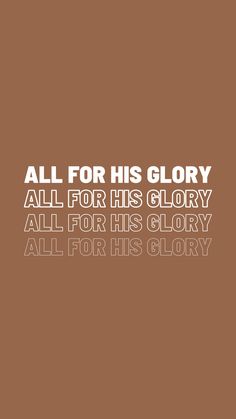 an all for his glory quote on brown background