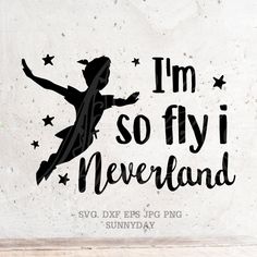 i'm so fly neverland svg file