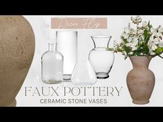 vases, bottles and flowers are displayed in front of a white background with the words faux pottery ceramic stone vases