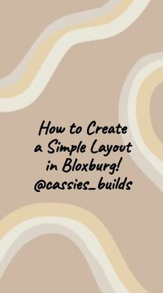 the cover of how to create a simple layout in bloxburg