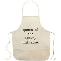 an apron with the words queen of the f ing universe printed in black on it