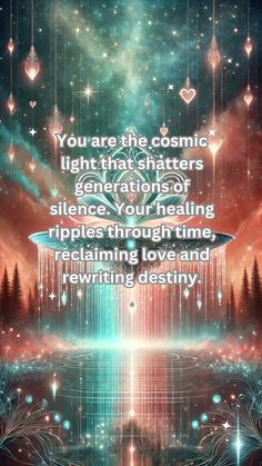 an image with the words you are the cosmic light that matters generations of science your helping ripples through time reclaim love and retrieving