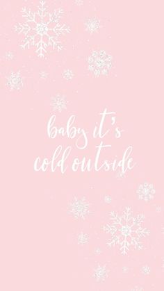 the words baby it's cold outside on a pink background with snowflakes