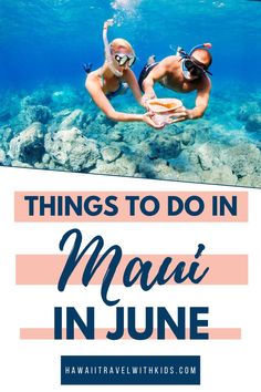 two people swimming in the ocean with text overlay that reads things to do in mau