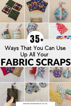 many different types of fabric scraps with text overlay that reads 35 ways that you can use up all your fabric scraps