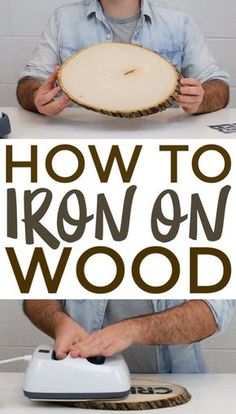 a man holding a wooden tray with the words how to iron on wood