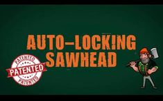 an animated image of a man holding a wrench in front of the words auto - locking sawhead