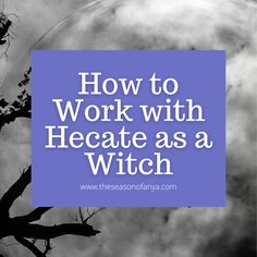 the words how to work with hecatete as a witch in front of a cloudy sky