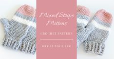 three crocheted mittens with text overlay that says mixed stripe mittens