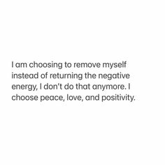 an image with the words i am choosing to remove myself instead of returning the negative energy, i don't do that anymore