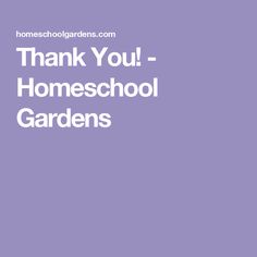 the words thank you - homeschool gardens on a purple background