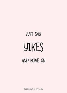 the words just say yikes and move on are in black letters against a pink background