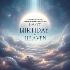 a birthday card with the words happy birthday in heaven above clouds and an image of a sun