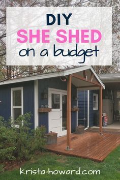 a blue house with the words diy she shed on a budget