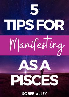 the words 5 tips for manfesting asa pisces on top of a purple background