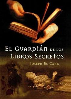 the book el guardian de los libros secretos by joseph m carr