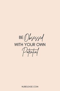 a quote that says be pleased with your own potential