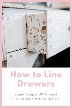 an old drawer with flowers painted on it and the title how to line drawers super simple diy project click to see the how to post