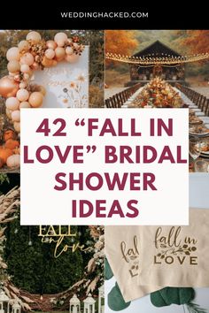 the words 42 fall in love bridal shower ideas on top of pictures and photos